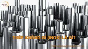 Thép không gỉ là gì? Inox là gì?