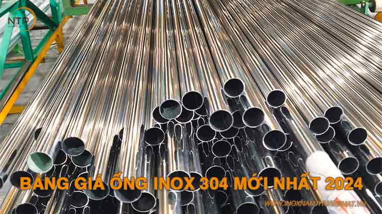 Bảng giá ống inox 304 mới nhất 2024